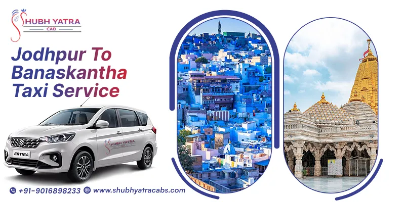 Jodhpur to Banaskantha Taxi Service